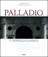 Palladio. Il modello classico. Ediz. illustrata - Fernando Rigon,Marco Covi - copertina