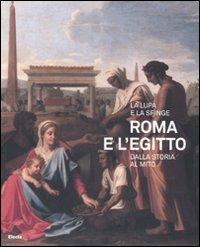La lupa e la sfinge. Roma e l'Egitto dalla storia al mito. Catalogo della mostra (Roma, 11 luglio-9 novembre 2008). Ediz. illustrata - copertina