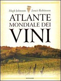 Atlante mondiale dei vini. Ediz. illustrata - Hugh Johnson,Jancis Robinson - copertina