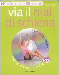 Via il mal di schiena. Ediz. illustrata. Con DVD