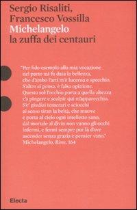 Michelangelo. La zuffa dei centauri. Ediz. illustrata - Sergio Risaliti,Francesco Vossilla - copertina