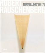 Robert Rauschenberg. Travelling '70-'76. Catalogo della mostra (Napoli, 23 ottobre 2008-19 gennaio 2009). Ediz. inglese