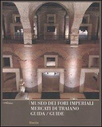 Museo dei Fori Imperiali. Mercati di Traiano. Guida. Ediz. italiana e inglese - copertina