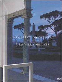 La collection Lambert à la Villa Médicis. Le Grand Tour. Catalogo della mostra (Roma, 7 maggio-14 luglio 2008). Ediz. italiana e francese - copertina