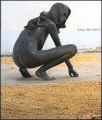 Aron Demetz. Catalogo della mostra (Milano, 14 maggio-15 giugno 2008). Ediz. italiana e inglese - copertina
