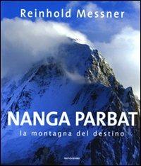 Nanga Parbat. La montagna del destino. Ediz. illustrata - Reinhold Messner - copertina