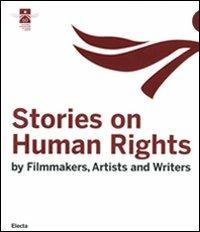 Stories on human rights. By filmakers, artists and writers. Ediz. illustrata - copertina