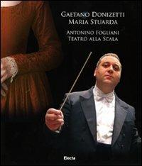 Gaetano Donizetti. Maria Stuarda. Antonino Fogliani. Teatro alla Scala. Con DVD-ROM. Con 2 CD Audio - 3