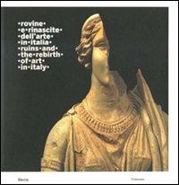 Rovine e rinascite dell'arte in Italia-Ruins and the rebirth of art in Italy. Catalogo della mostra (Roma, 3 ottobre 2008-15 febbraio 2009). Ediz. bilingue - copertina