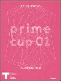 Prime cup 01. Catalogo della mostra (Milano, 2007). Ediz. illustrata