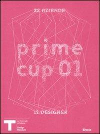 Prime cup 01. Catalogo della mostra (Milano, 2007). Ediz. illustrata - copertina
