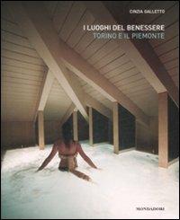I luoghi del benessere. Torino e il Piemonte - Cinzia Galletto - copertina