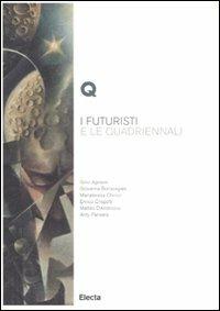 I futuristi e le Quadriennali. Ediz. illustrata - copertina