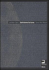 Salviamo la luna-Save the Moon. Ediz. illustrata - Jochen Gerz - copertina