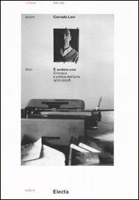 È andata così. Cronaca e critica dell'arte (1970-2008) - Corrado Levi - copertina