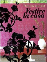 Vestire la casa. Ediz. illustrata - Tricia Guild,Elspeth Thompson - copertina