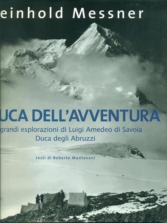 Il duca dell'avventura. Le grandi esplorazioni di Luigi Amedeo di Savoia, duca degli Abruzzi - Reinhold Messner - 4