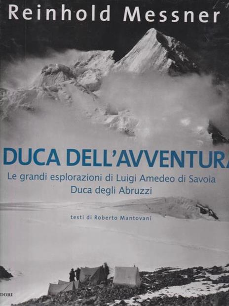 Il duca dell'avventura. Le grandi esplorazioni di Luigi Amedeo di Savoia, duca degli Abruzzi - Reinhold Messner - 5