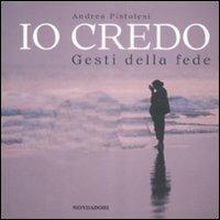 Io credo. Gesti della fede - Andrea Pistolesi - copertina