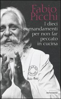 I dieci comandamenti per non far peccato in cucina - Fabio Picchi - copertina