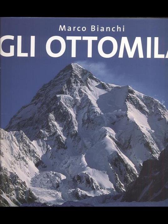 Gli ottomila. Harakorum e Himalaya: le quattordici vette più alte del mondo. Ediz. illustrata - Marco Bianchi - 2