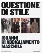 Questione di stile. 100 anni di abbigliamento maschile