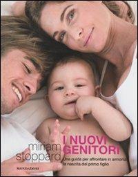 I nuovi genitori. Una guida per affrontare in armonia la nascita del primo figlio. Ediz. illustrata - Miriam Stoppard - copertina