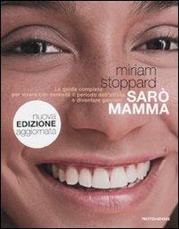 Sarò mamma. La guida completa per vivere con serenità il periodo dell'attesa e diventare genitori. Ediz. illustrata - Miriam Stoppard - copertina