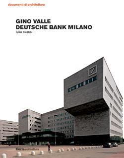 Gino Valle. Deutsche Bank a Milano - Luka Skansi,Friedhelm Huette,Claudia Schicktanz - copertina