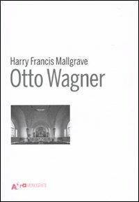 Otto Wagner - Harry F. Mallgrave - copertina