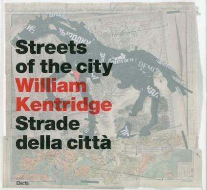 Kentridge. Streets. Ediz. illustrata - Lia Rumma,Achille Bonito Oliva - copertina