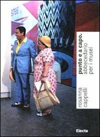 Punto e a capo. Abbecedario per i musei - Rosanna Cappelli - copertina