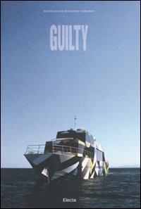 Guilty. The realization of a concept. Ediz. italiana e inglese - Decio Giulio Riccardo Carugati - copertina