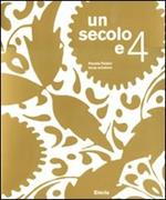 Un secolo e 4. Premio Fabbri terza edizione. Catalogo della mostra (Bologna, 7-29 novembre 2009). Ediz. italiana e inglese