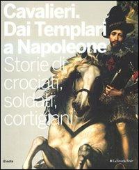 Cavalieri. Dai templari a Napoleone. Storie di crociati, soldati, cortigiani. Catalogo della mostra (Torino, 28 novembre 2009-11 aprile 2010). Ediz. illustrata - copertina