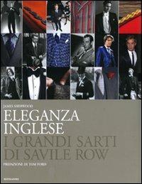 Eleganza inglese. I grandi sarti di Savile Row. Ediz. illustrata - James Sherwood - copertina