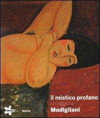 Il mistico profano. Omaggio a Modigliani. Catalogo della mostra (Gallarate, 19 marzo-19 giugno 2010). Ediz. illustrata - copertina