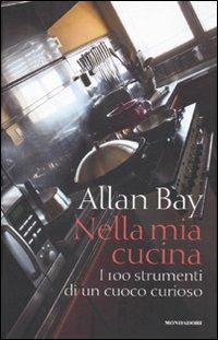 Nella mia cucina. I 100 strumenti di un cuoco curioso. Ediz. illustrata - Allan Bay - 5