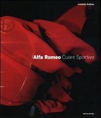 Alfa Romeo. Cuore sportivo. Ediz. illustrata - Lorenzo Ardizio - copertina