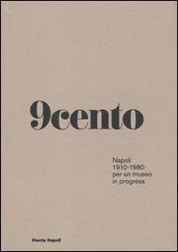 Novecento. Napoli 1910-1980 per un museo in progress. Ediz. illustrata - copertina