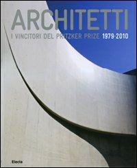 Architetti. I vincitori del Prirtzker Prize 1979-2010. Ediz. illustrata - copertina
