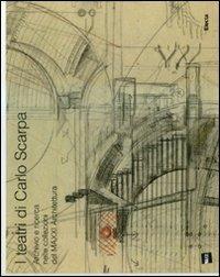 I teatri di Carlo Scarpa. Archivio e ricerca nelle collezioni del MAXXI Architettura. Ediz. illustrata - copertina