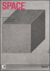 Space. From MAXXI's collections of art and architecture. Catalogo della mostra (Roma, 30 maggio 2010-23 gennaio 2011) - copertina