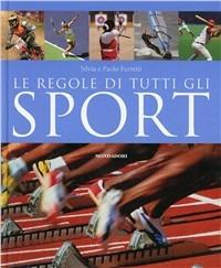 Le regole di tutti gli sport. Ediz. illustrata - Silvia Ferretti,Paolo Ferretti - copertina