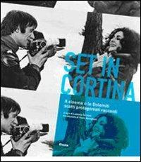 Set in Cortina. Il cinema e le Dolomiti. Scatti protagonisti racconti - copertina