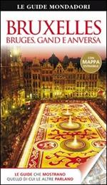 Bruxelles. Bruges, Gand e Anversa. Ediz. illustrata