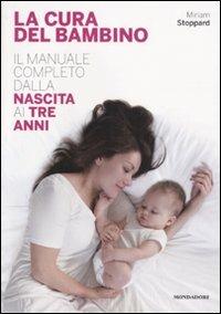 La cura del bambino. Il manuale completo dalla nascita ai tre anni - Miriam Stoppard - 3