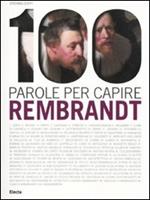 100 parole per capire Rembrandt