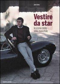 Vestire da star. Le icone dello stile maschile. Ediz. illustrata - Josh Sims - copertina