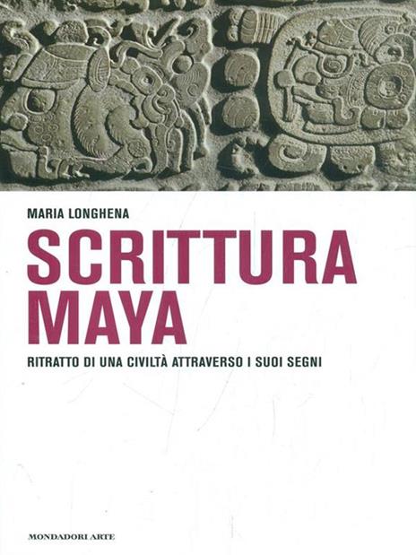 Scrittura maya. Ritratto di una civiltà attraverso i suoi segni - Maria Longhena - 10